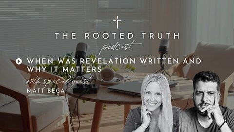 When was Revelation Written + Why it Matters with Matt Bega