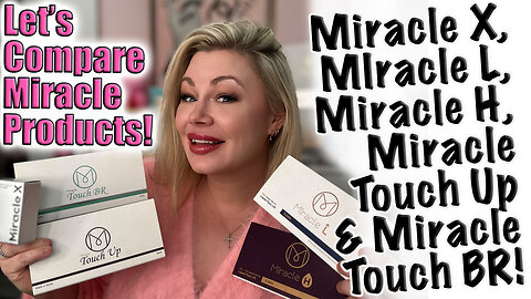 Let's Compare Miracle Products: Touch BR, Touch UP, L, H & X! Acecosm and code Jessica10 Saves