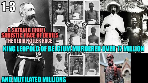 King Leopold ii Of Belgium Murdered Over 17 Million Israelites In Congo 1-3