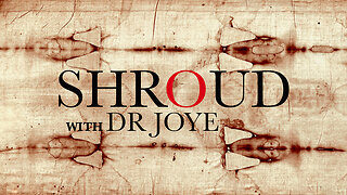 The Fingerprints of God: Shroud of Turin w/ Dr Joye Pugh