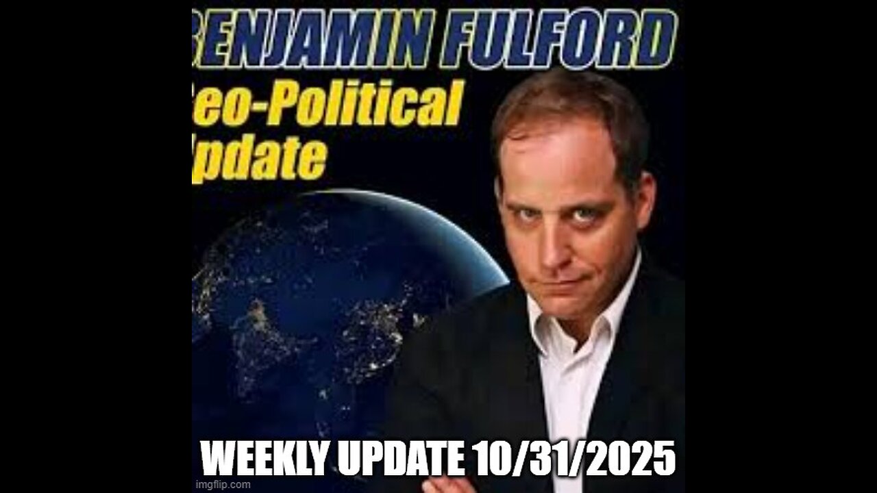 Benjamin Fulford Weekly Update 10/31/2025