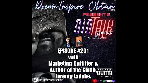 DIOTALK EPISODE #201 with Marketing Outfitter & Climb Author Jeremy Laduke.