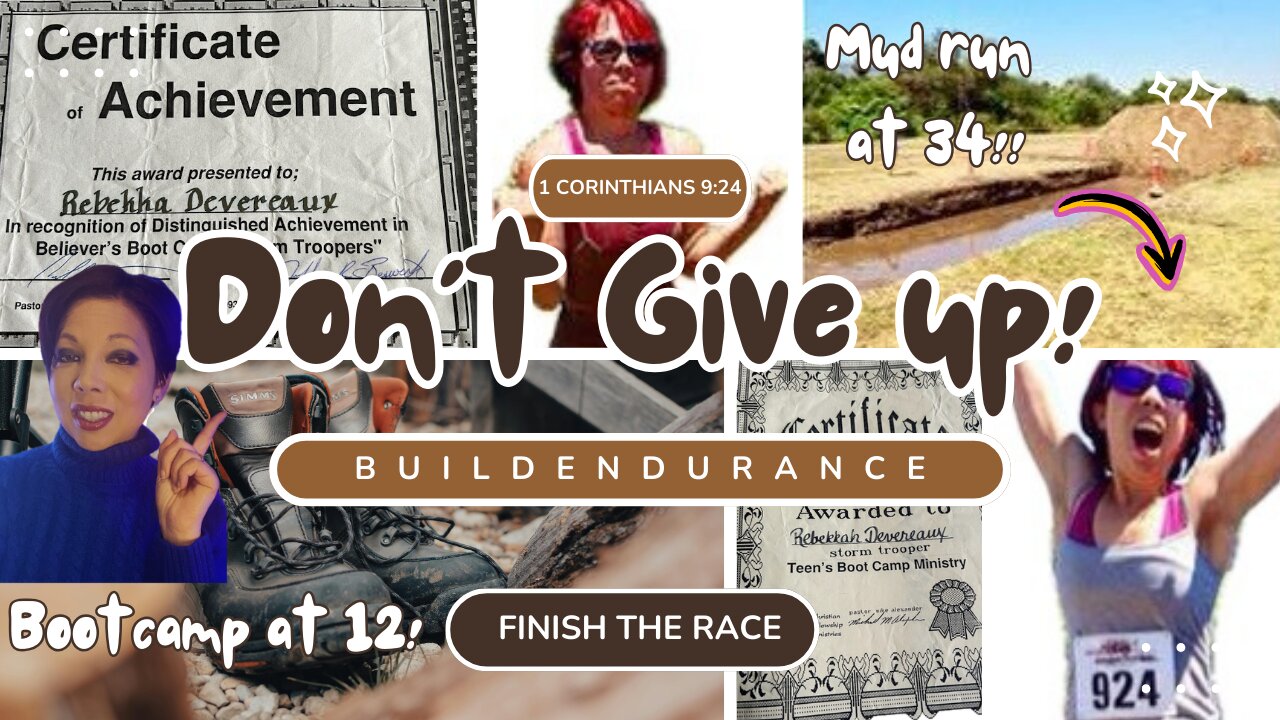 Don't Give Up, Build Endurance & Finish the Race: I went to Boot Camp at 12 & did the Mud Run at 34!