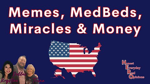 Ready For FriYAY - Memes, MedBeds, Miracles & Money?