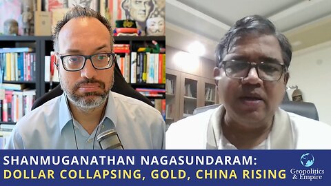 Shanmuganathan Nagasundaram: Dollar Collapsing, Gold Skyrocketing, China Rising