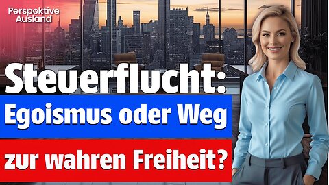 Steuerflucht durch Auswandern: Egoismus oder Selbstschutz?
