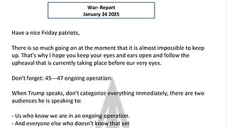 WAR REPORT - JANUARY 24 2025 - HAVE A NICE FRIDAY PATRIOTS