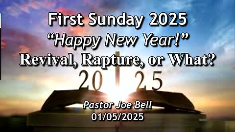 First Sunday 2025 Revival, Rapture or What?