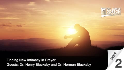 Finding New Intimacy in Prayer - Part 2 with Guests Dr. Henry Blackaby and Dr. Norman Blackaby