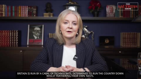 “Britain is run by a cabal of technocrats determined to run the country down. Liz Truss