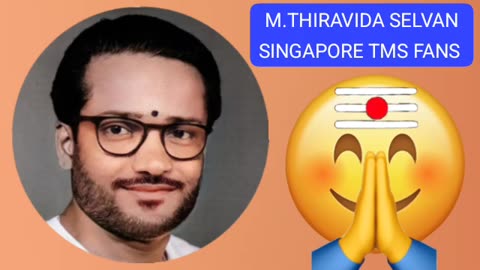 கணந்தோரும் தன்னை. M.THIRAVIDA SELVAN SINGAPORE TMS FANS