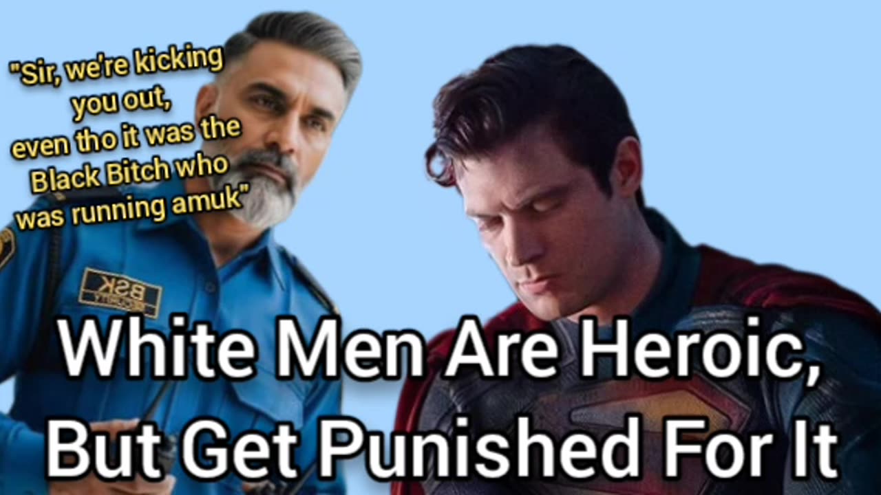 White Men Are Heroes, But Get Unfairly Punished In This Evil World
