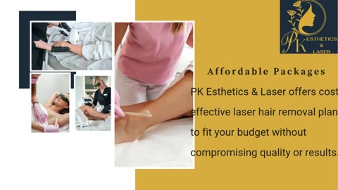 Why Choose PK Esthetics & Laser for Your Laser Hair Removal Needs