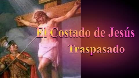 "El Costado de Jesús Traspasado" _Juan 19 :31 al 37 -Devocional .