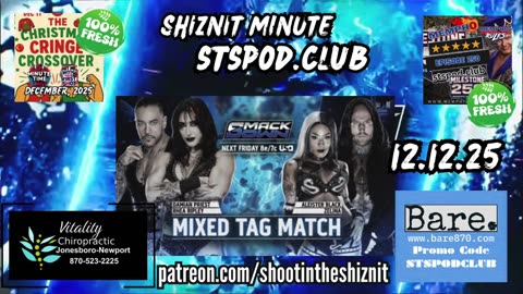 SHIZNIT MINUTE 12.12.25 - BT TALKS SMACKDOWN LIVE!!