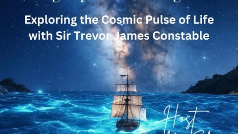 SBK Radio- Exploring the Cosmic Pulse of Life with Trevor James Constable