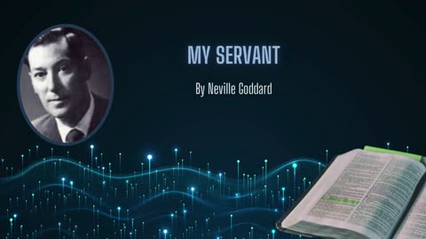 Neville Goddard Lecture - "My Servant" | Revealing Symbolism in Scripture