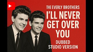 Highlights - The Everly Brothers – I’ll Never Get Over You (Dubbed Studio Version)