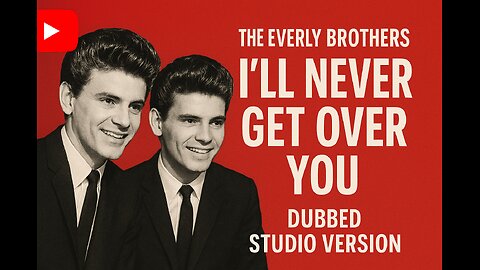 Highlights - The Everly Brothers – I’ll Never Get Over You (Dubbed Studio Version)
