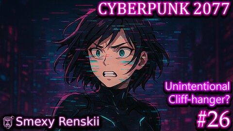 The Most Stable Game, Ever - Cyberpunk 2077 #26 - SmexyRenskii Gameplay