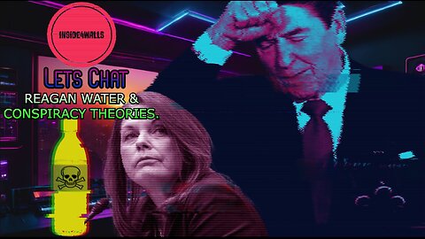 Lets Chat-What is Reagan Water? My personal Conspiracy Thoery And Why Conspiracy Theories Matter.