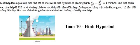 Toán 10: Một tháp làm nguội của một nhà cát có mặt cắt là một hypebol có phương trình x^2 / 27^2− y