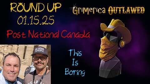 Outlawed Round Up 01.15.25 - This is Boring, Post National Canada