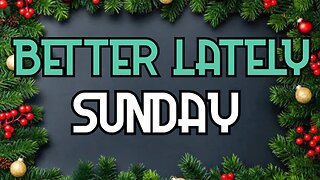 Better Lately - Sunday