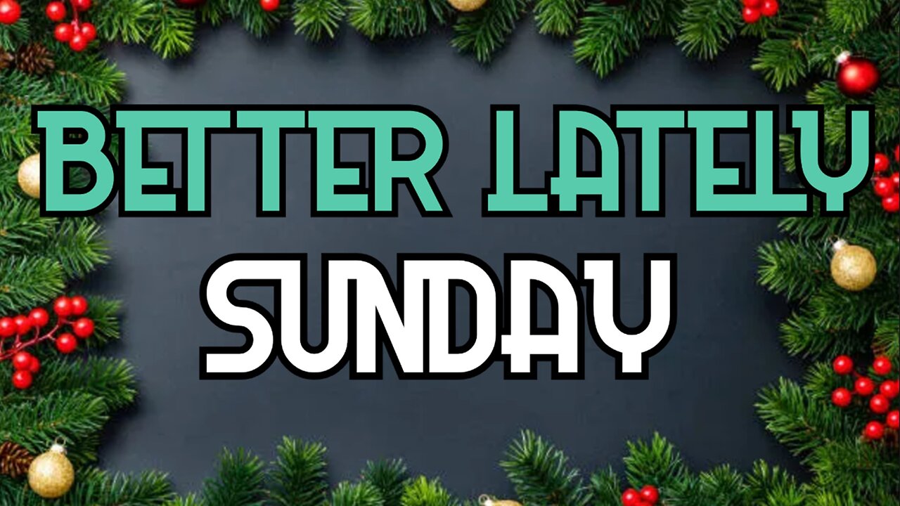 Better Lately - Sunday