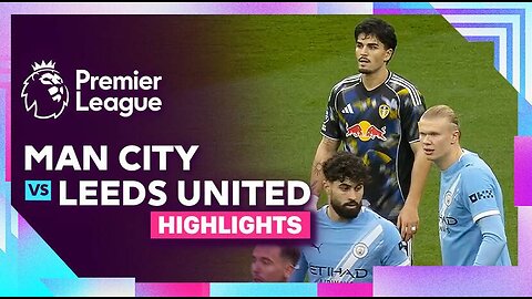 Manchester City vs Leeds United game highlights