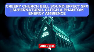 Creepy Church Bell SFX | Supernatural Glitch & Phantom Energy Ambience