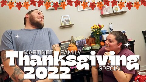 The Martinez Family Thanksgiving Special 2022