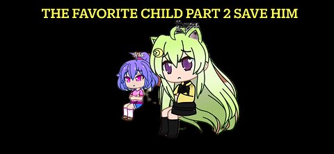 Gacha Meme the favorite child part 2 why aren’t you saving him