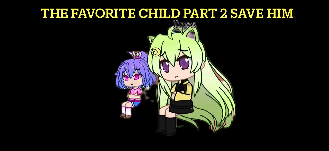 Gacha Meme the favorite child part 2 why aren’t you saving him