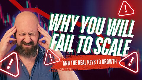 Why You Will Fail To Scale And The Keys To Growth You Need To Know