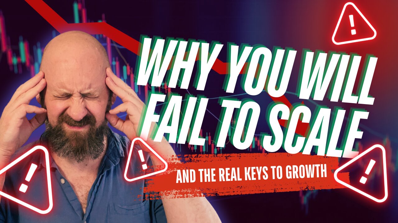 Why You Will Fail To Scale And The Keys To Growth You Need To Know