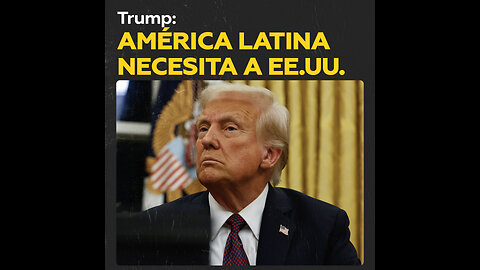 Trump comparte su visión sobre las relaciones con los países latinoamericanos