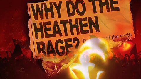 Psalm 2 - Why Do The Heathen Rage?