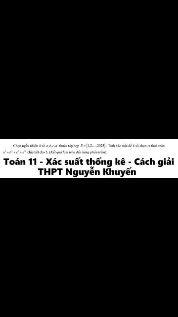 THPT Nguyễn Khuyến 2026: Chọn ngẫu nhiên 4 số a,b,c,d thuộc tập hợp S={1,2,...,2025}. Tính xác suất
