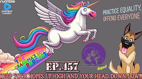 The Grandmas Boy Podcast EP.457-KEEP YOUR HOPES UP HIGH AND YOUR HEAD DOWN LOW!!!