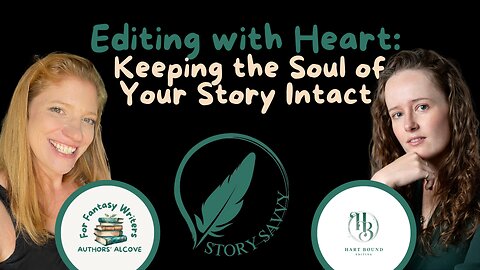 Editing with Heart: Keeping the Soul of the Story Intact (Story Savvy Self-Editing Series)