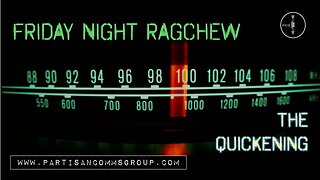 Friday Night Ragchew: The Quickening - November 28, 2025