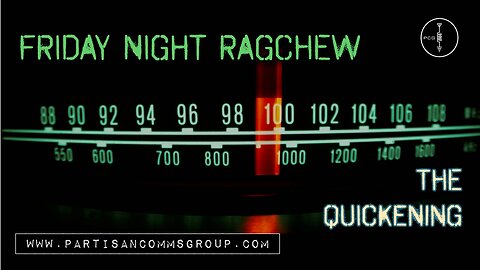 Friday Night Ragchew: The Quickening - November 28, 2025