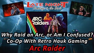 Why Raid an Arc, or Am I Confused? Co-Op With Retro Hauk Gaming - Arc Raider