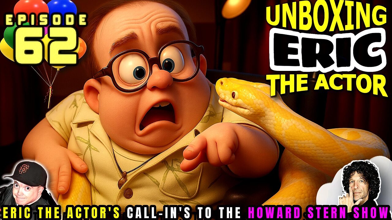 ERIC THE ACTOR CALL BREAKDOWN (EP#62) - UNBOXING ERIC - CALLS TO HOWARD STERN SHOW