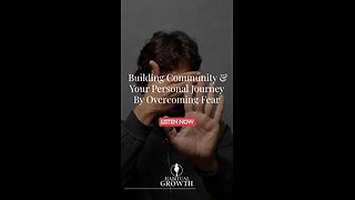 Overcoming Fear: Building Community & Your Personal Journey