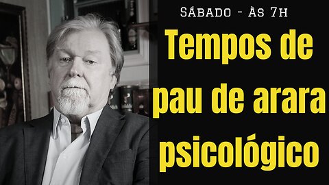 Vivemos tempos de "pau de arara psicológico"