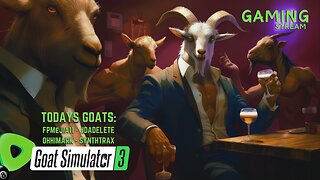 Goat Simulator 3 with FPMejia, JdaDelete and OhHiMark - Rumble Gaming