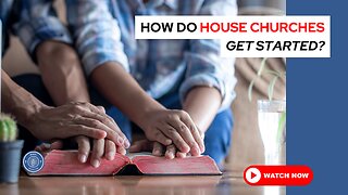 How do house churches get started?