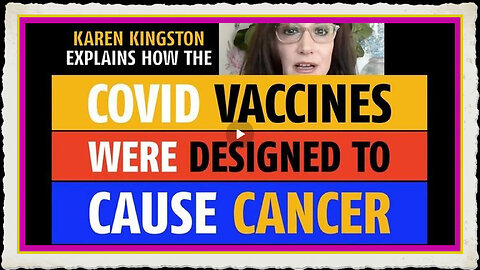 The Covid vaccines were designed to cause cancer, says Karen Kingston
